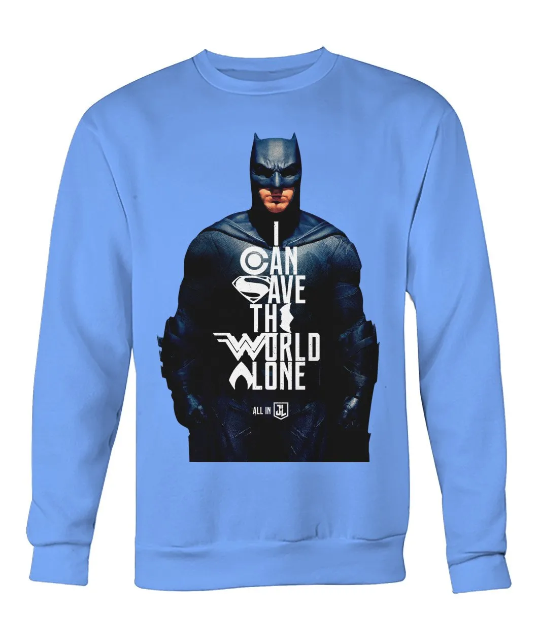 Batman I CAN SAVE THE WORLD ALONE Crew Neck Long Sleeve Sweatshirt
