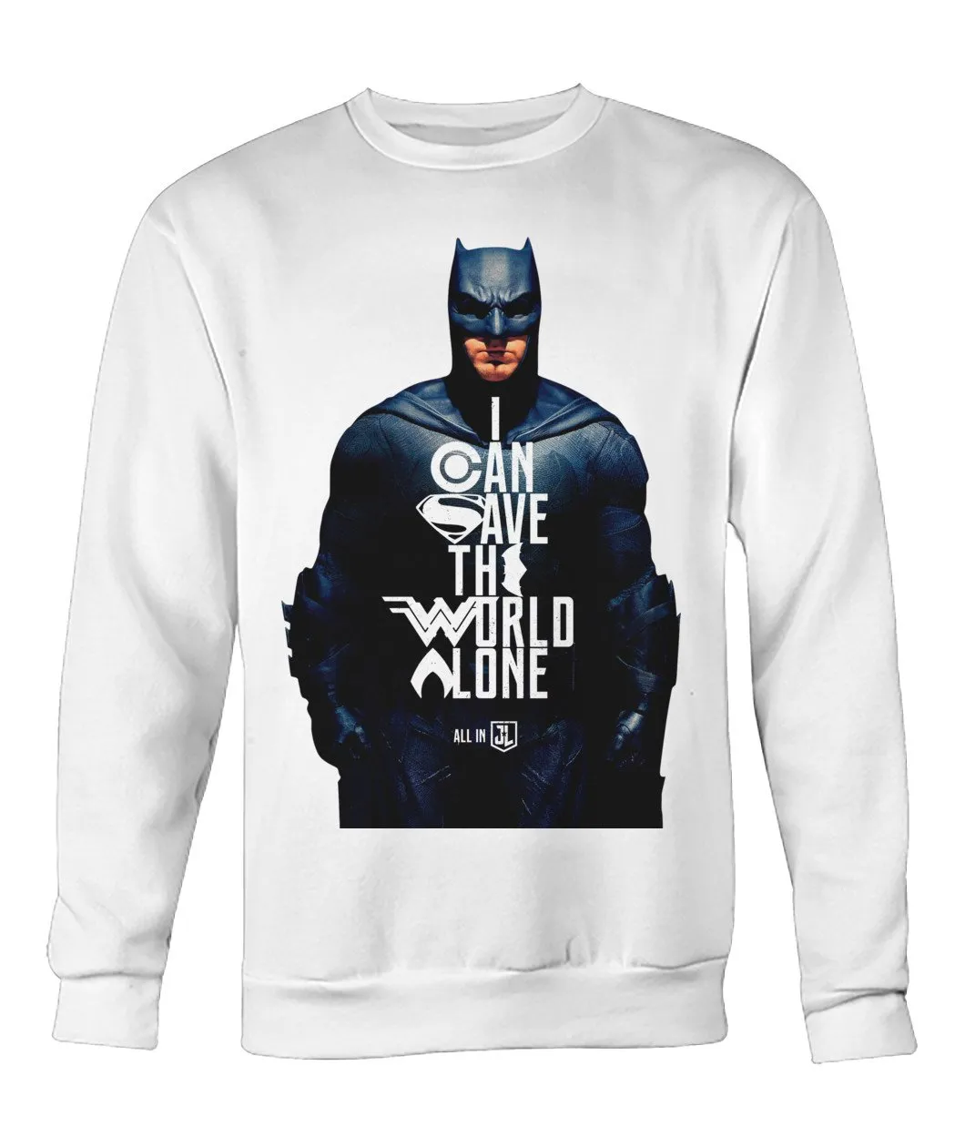 Batman I CAN SAVE THE WORLD ALONE Crew Neck Long Sleeve Sweatshirt