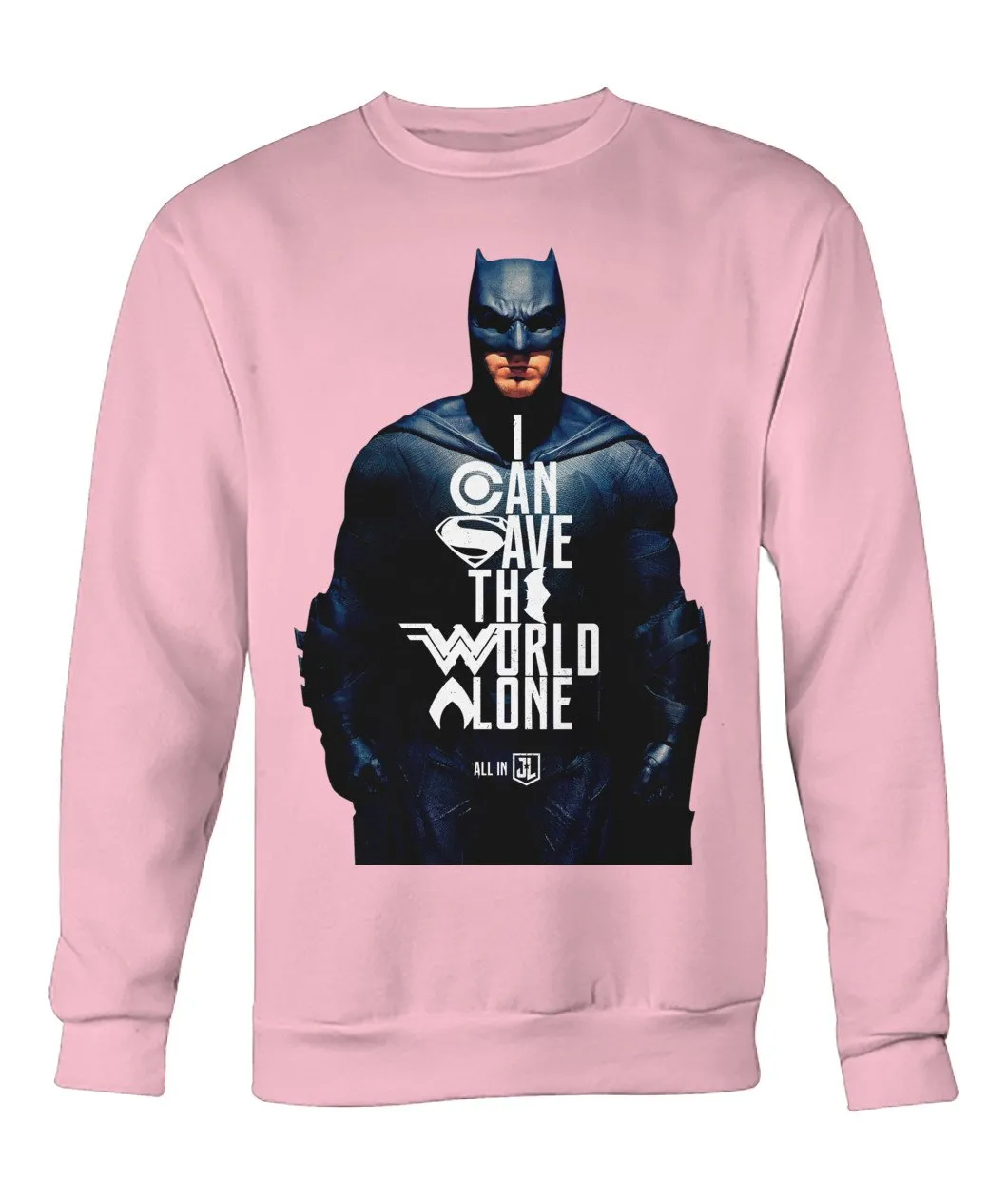 Batman I CAN SAVE THE WORLD ALONE Crew Neck Long Sleeve Sweatshirt