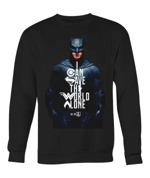 Batman I CAN SAVE THE WORLD ALONE Crew Neck Long Sleeve Sweatshirt