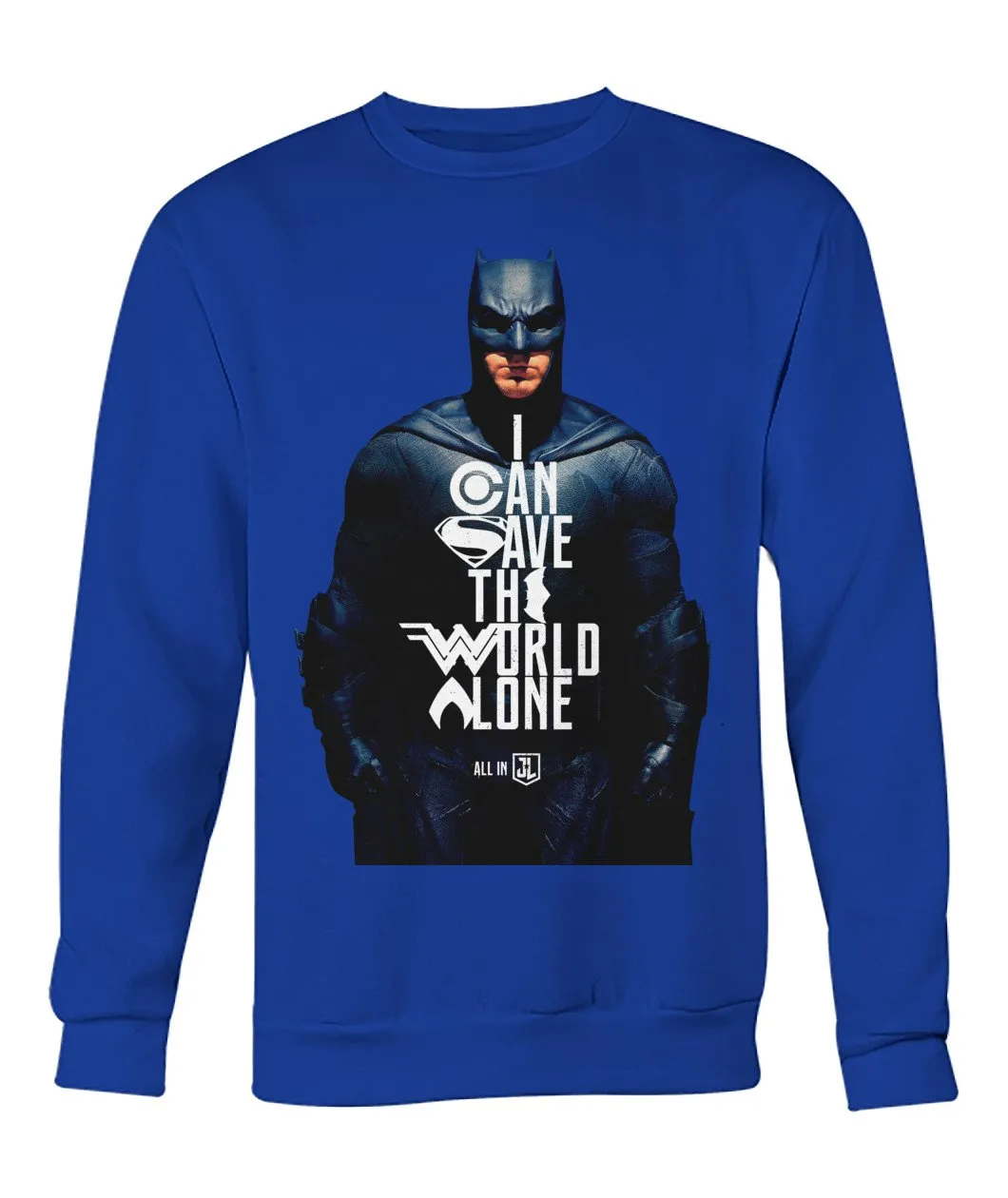 Batman I CAN SAVE THE WORLD ALONE Crew Neck Long Sleeve Sweatshirt