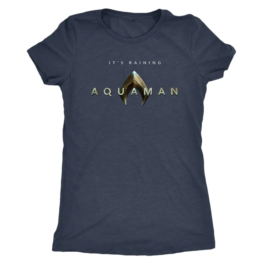 It's Raining Aquaman! Jason Mamoa 2018 Aquaman Movie Next Level Triblend Womens Tee