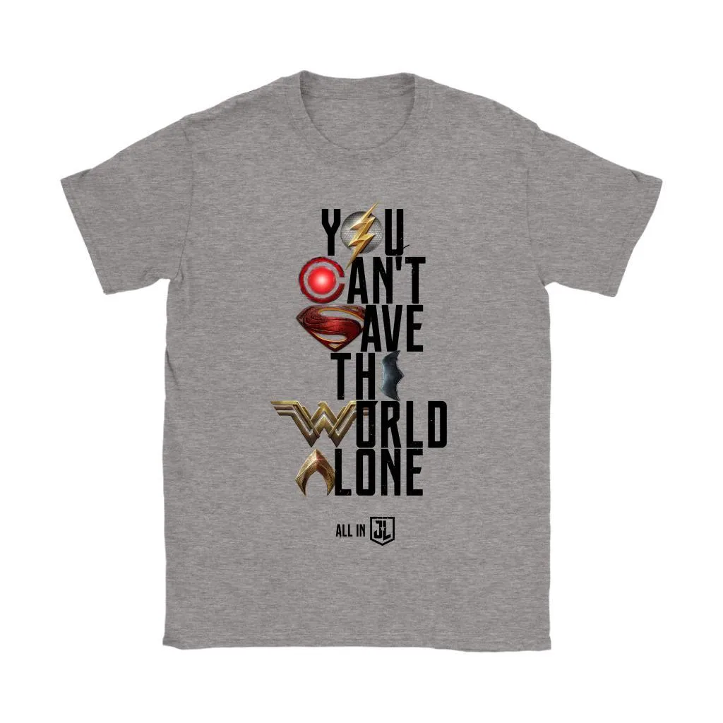 Justice League 2017 You Can't Save the World Alone - Gildan Womens T-Shirt (Movie Symbol Version)