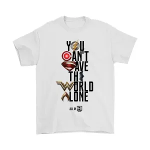 Justice League Movie Tee | You Can't Save the World Alone - Gildan Mens T-Shirt (Movie Symbol Version)
